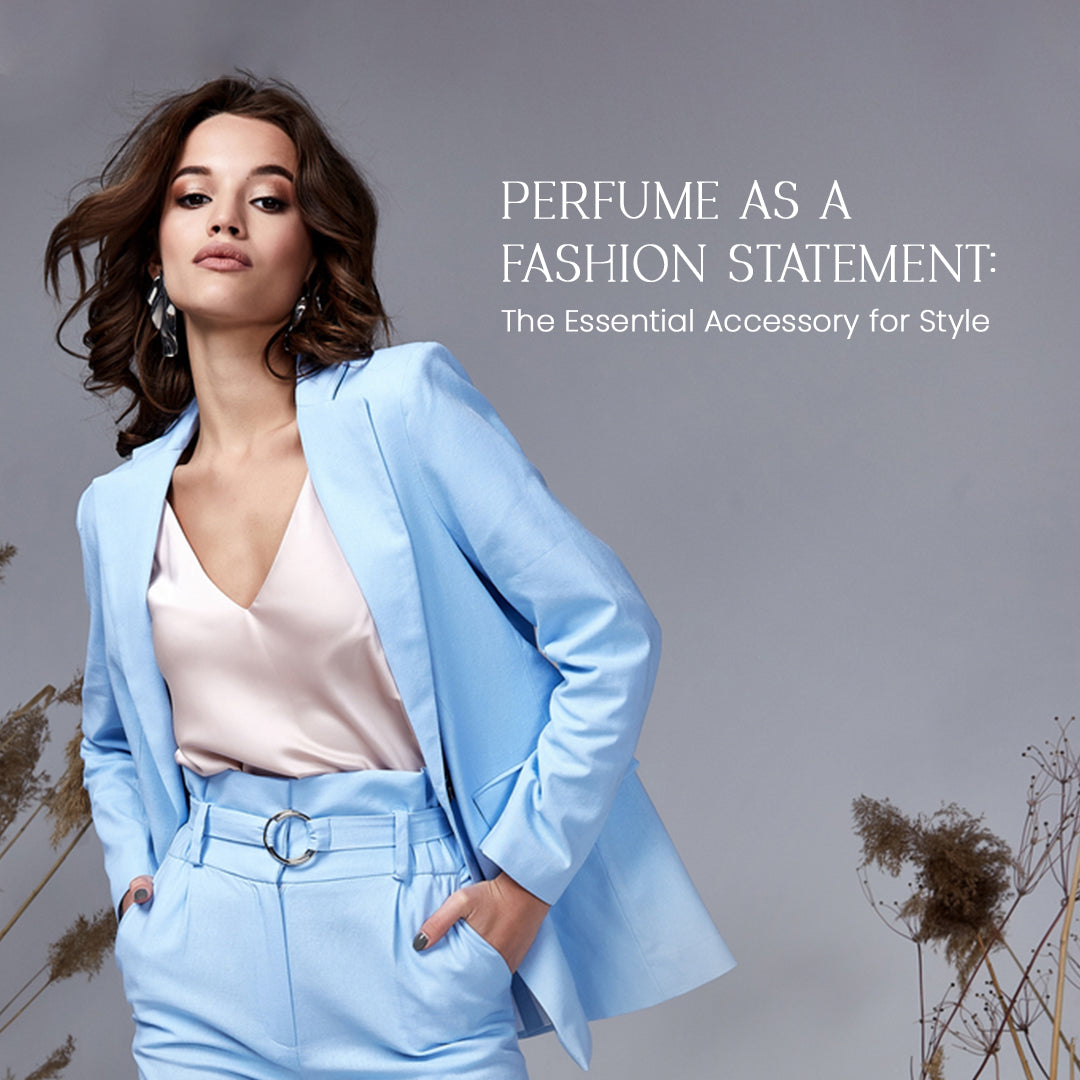 Perfume as a Fashion Statement: The Essential Accessory for Style